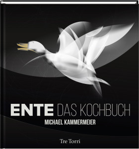 ENTE- Das Kochbuch - Michael Kammermeier